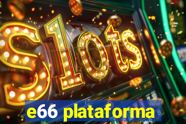 e66 plataforma